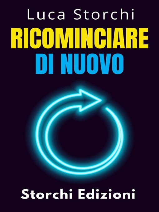 Title details for Ricominciare Di Nuovo--Come Il Cambiamento Ci Rende Più Forti by Storchi Edizioni - Available